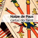 Naipe de Paus no Tarot – entenda o a expressão do elemento fogo naipe de paus