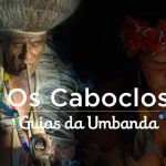 Conheça mais sobre os Guias Caboclos na Umbanda guias caboclos