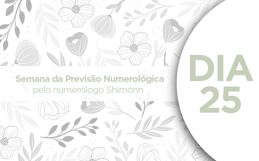 semana da previsão numerológica dia 25