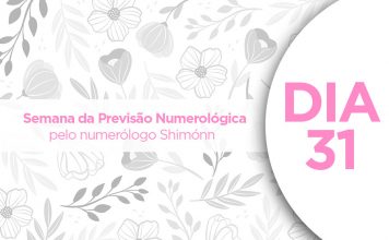 Reta Final: Último dia da Previsão Numerológica – DIA 31 – pelo numerólogo Shimónn