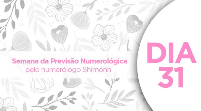 Reta Final: Último dia da Previsão Numerológica – DIA 31 – pelo numerólogo Shimónn
