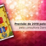 Previsão de 2019 pelo Tarot – Consultora Daniela Previsão 2019 Tarot