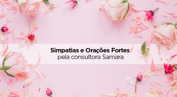 Simpatias, banhos e dicas – pela consultora Samara oração forte e simpatia