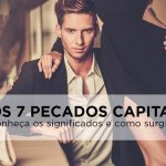 7 Pecados Capitais – Quais são, origem e sua verdadeira história sete pecados capitais