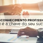 Autoconhecimento Profissional: por que é tão importante? autoconhecimento na carreira