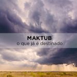 Saiba a história e significado de Maktub escrito no destino