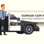 Sonhar com polícia – Se prepare para enfrentar problemas sonhar com polícia
