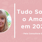 Artigo da Consultora Gopi – O Amor no ano de 2020 – Confira as datas em que o amor estará em alta! amor 2020