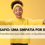 Tenha uma semana incrível – Uma simpatia por dia simpatia do dia