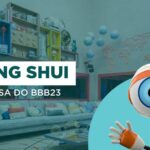 Especial BBB 23 | A visão do Feng Shui na casa