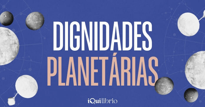 O que são dignidades planetárias e por que você precisa conhecê-las