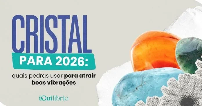 Cristal para 2026: saiba qual usar para equilibrar e iluminar seus caminhos Imagem institucional com diversos cristais e a frase "Cristal para 2026"