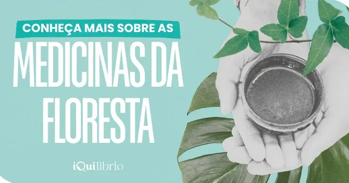 A sabedoria das medicinas da floresta e o poder de cura da natureza medicinas da floresta